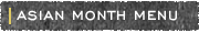 ASIAN MONTH MENU
